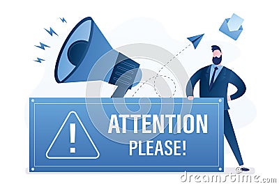 Board with text -attention please! Businessman and big loudspeaker. Handsome salesman warns. Important news, danger situation. Vector Illustration