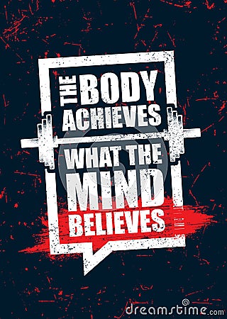 The Body Achieves What The Mind Believes. Inspiring Sport Workout Typography Quote Banner On Textured Background. Gym Vector Illustration