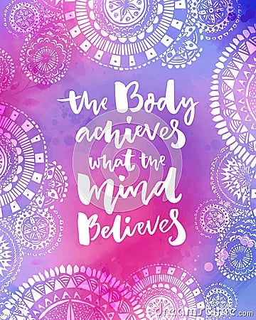 The body achieves what the mind believes. Motivational quote on purple watercolor texture with hand drawn indian Vector Illustration