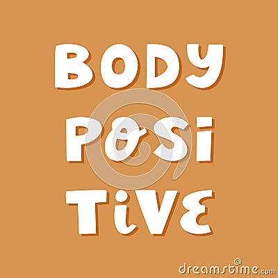 Body positive. Cute hand drawn lettering in modern scandinavian style on brown background. Vector Illustration