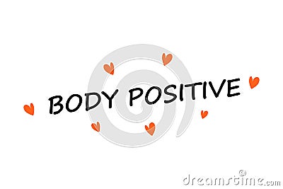 Body positive. Social movement. Plus size persons acceptance. Motivational phrase and hearts. Healthy attitude. Love Vector Illustration