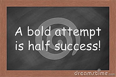 A Bold Attempt is Half Success Stock Photo