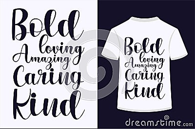 About Bold Loving Amazing Caring Kind T-shirt Design Vector Illustration