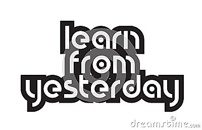 Bold text learn from yesterday inspiring quotes text typography Vector Illustration