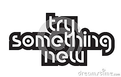 Bold text try something new inspiring quotes text typography design Vector Illustration