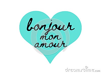 BONJOUR MON AMOUR - Good Morning My Love - design with love quote Stock Photo