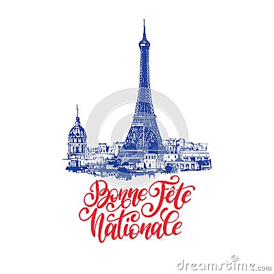 Bonne Fete Nationale,hand lettering.Phrase translated from French Happy National Day.Drawn illustration of Eiffel Tower. Vector Illustration