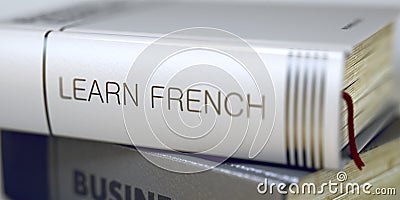 Book Title on the Spine - Learn French. 3D. Stock Photo