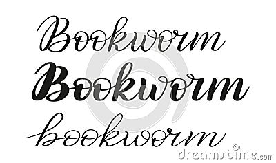 Bookworm. Three different writing styles. Brush pen lettering. Vector. Vector Illustration