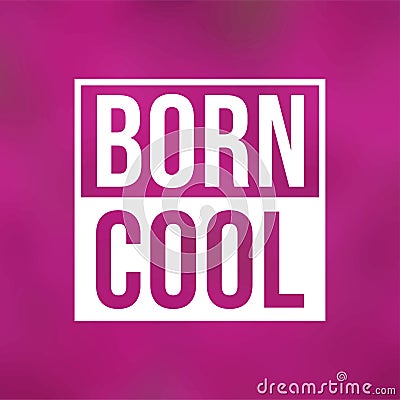 Born cool. Life quote with modern background vector Vector Illustration