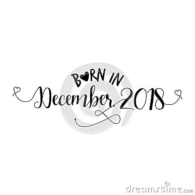 Born in December 2018 - Nursery vector illustration. Vector Illustration