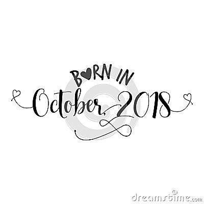 Born in October 2018 - Nursery vector illustration. Vector Illustration