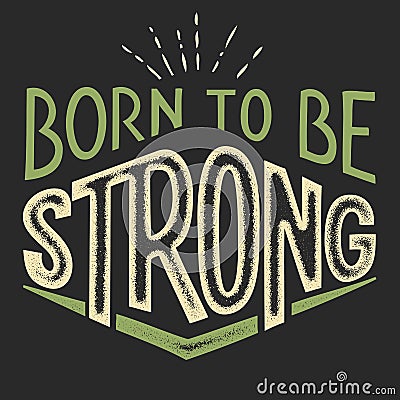 Born to be Strong t-shirt design Vector Illustration