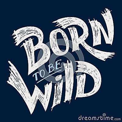 Born to be Wild t-shirt design Vector Illustration