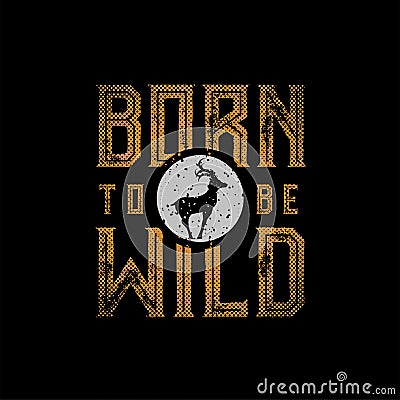 Born To Be Wild Vector Illustration