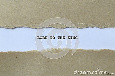 born to the king on white paper Stock Photo