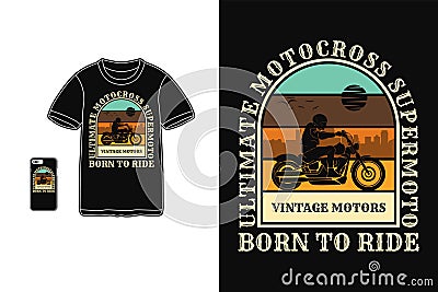 Born to ride motorcycle t shirt design silhouette retro vintage style Vector Illustration