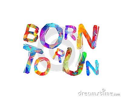 Born to run. Vector Vector Illustration