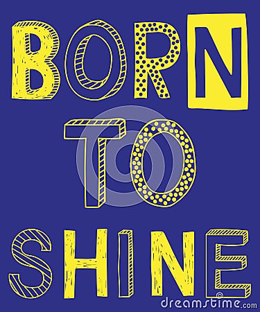 Born to shine fashion slogan vector illustration. Vector Illustration