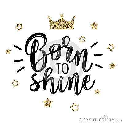 Vector illustration of a slogan Born to shine Vector Illustration