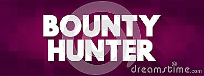 Bounty Hunter is a private agent working for bail bonds who captures fugitives or criminals for a commission or bounty, text stamp Stock Photo