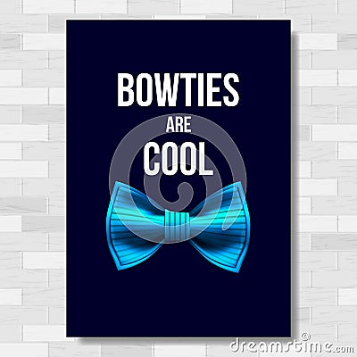 Bow Tie Poster Vector. Bow Ties Are Cool. Brick Wall. Fashion Cloth. A4 Size. Vertical. Realistic Illustration Vector Illustration