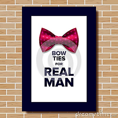 Bow Tie Poster Vector. Bow Ties For Real Man. Brick Wall. Knot Silk. A4 Size. Vertical. Realistic Illustration Vector Illustration