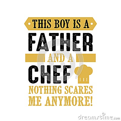 This boy is a Father and a chef. Chef Quote and saying, good for print Stock Photo