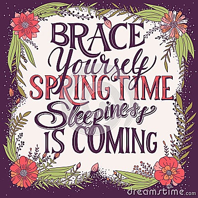 Brace yourself spring time sleepiness is coming, hand lettering typography modern poster design Vector Illustration