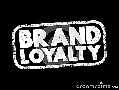 Brand Loyalty - describes a consumer's positive feelings towards a brand, text concept stamp Stock Photo