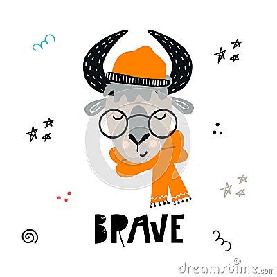 Brave - Cute hand drawn nursery poster with cartoon bull animal in glasses, hat and scarf and lettering. Cartoon Illustration