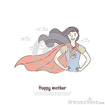 Brave mother standing in superhero posture, super mom in costume with letter, best parent, happy motherhood, parenting banner Vector Illustration