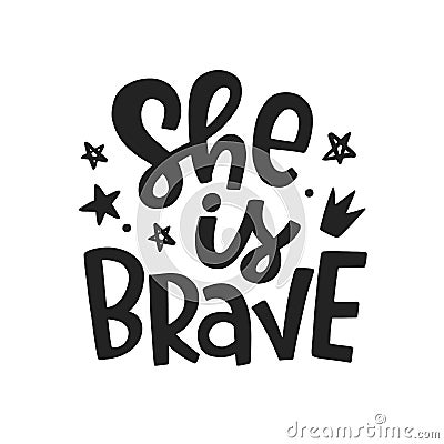 She is brave. Vector typography poster with hand written lettering Vector Illustration