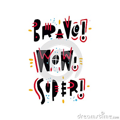 Bravo, Wow, Super phrase. Hand drawn lettering quote. Isolated on white background Stock Photo