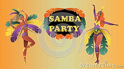 Brazilian Samba Dancers. Beautiful Carnival Girls is In Festival Costume With Samba Party Inscription. Beautiful Women Vector Illustration