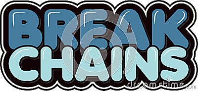 Break Chains Inspirational Typography Vector Illustration