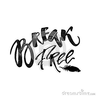 Break free. Freedom concept hand lettering motivation poster. Vector Illustration
