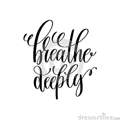 Breathe deeply black and white hand written lettering positive q Vector Illustration