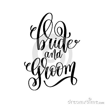 Bride and groom black and white hand lettering inscription Vector Illustration