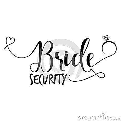 Bride Security -Hand lettering typography text Vector Illustration