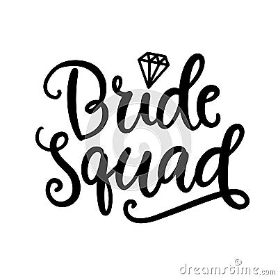 Bride Squad lettering. Wedding decoration with modern calligraphy Vector Illustration