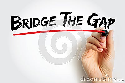 Bridge The Gap - connect two things or to make the difference between them smaller, text concept background Stock Photo