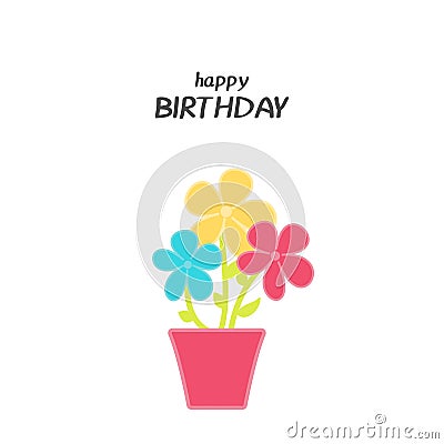 Bright Happy Birthday greeting card with flowers in minimalist style. Modern birthday badge or label with wish message Vector Illustration