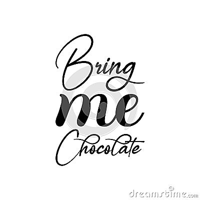 bring me chocolate black letter quote Vector Illustration