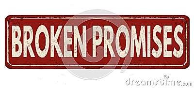 Broken promises vintage rusty metal sign Vector Illustration