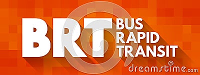 BRT - Bus Rapid Transit is a bus-based public transport system designed to have better capacity and reliability than a Stock Photo
