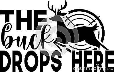 The buck drops here Fashion quote with deer horns for t-shirt, poster, card Vector Illustration