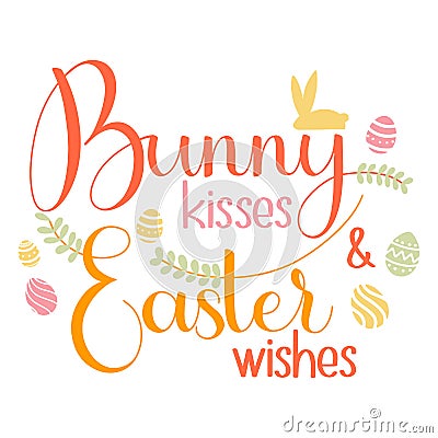 Bunny kisses and Easter Wishes lettering Vector Illustration