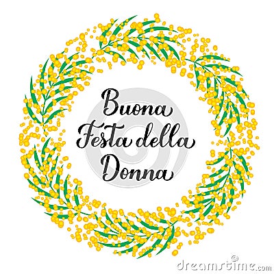 Buona Festa della Donna - Happy Womens Day in Italian. Calligraphy hand lettering with floral mimosa wreath Stock Photo
