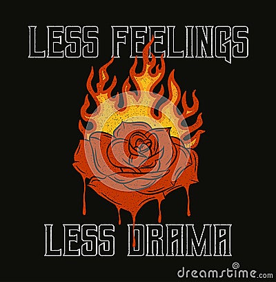 Burning rose that melts with slogan for t-shirt design. Rose flower with flame, typography graphics for tee shirt, vintage apparel Vector Illustration